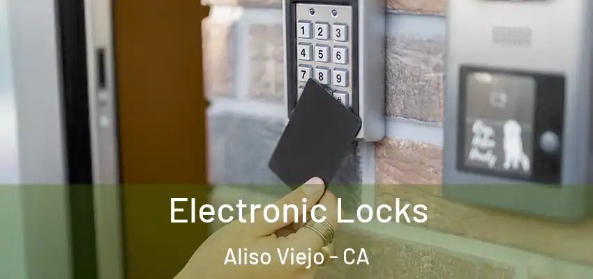  Electronic Locks Aliso Viejo - CA