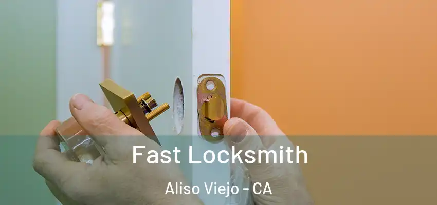  Fast Locksmith Aliso Viejo - CA