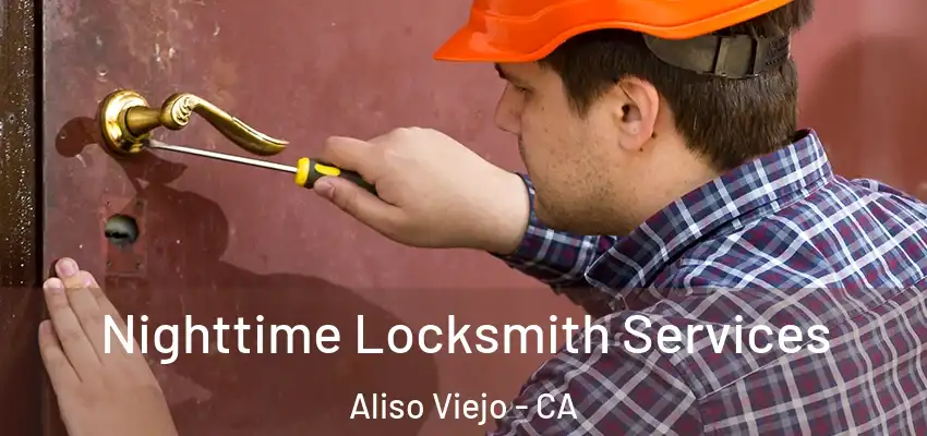  Nighttime Locksmith Services Aliso Viejo - CA