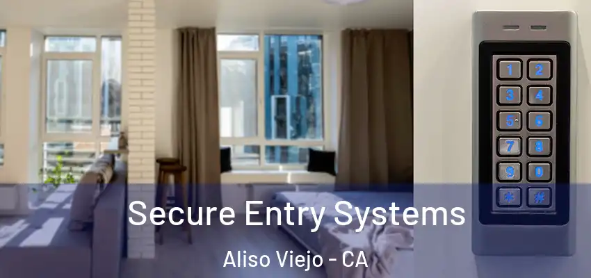  Secure Entry Systems Aliso Viejo - CA