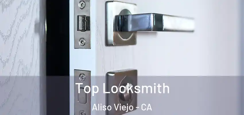  Top Locksmith Aliso Viejo - CA