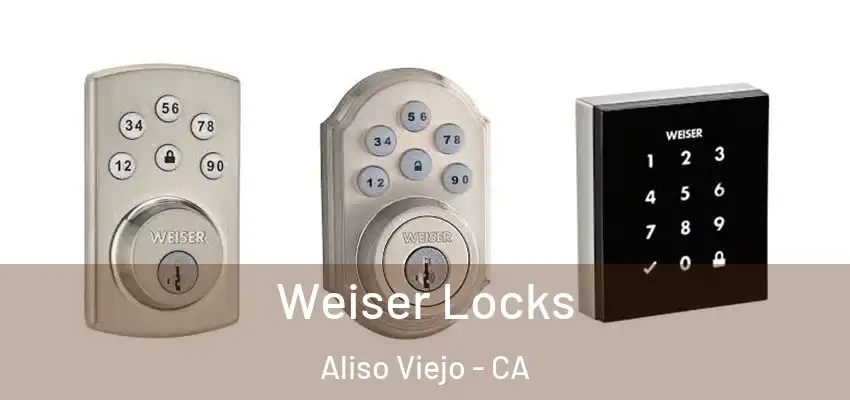  Weiser Locks Aliso Viejo - CA